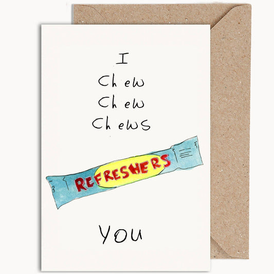 I Chew Chew Chews You